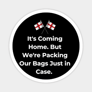 Euro 2024 - It's Coming Home. But We're Packing Our Bags Just in Case. 2 England Flag Magnet